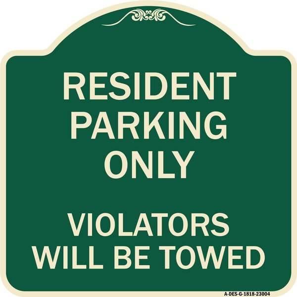 Signmission Reserved Parking Towing Resident Parking Violators Will Towed Aluminum Sign, 18" x 18", G-1818-23004 A-DES-G-1818-23004